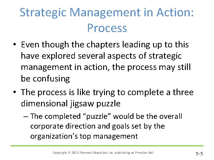 Strategic Management in Action: Process • Even though the chapters leading up to this