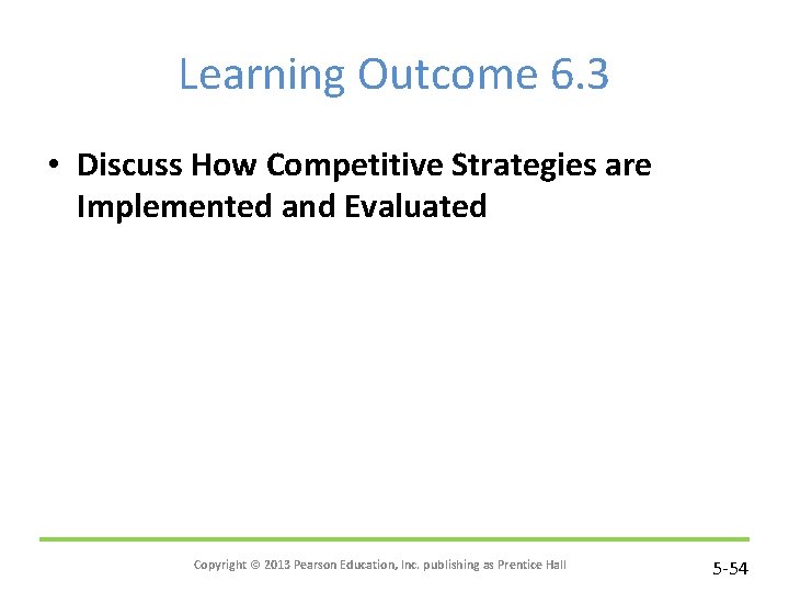 Learning Outcome 6. 3 • Discuss How Competitive Strategies are Implemented and Evaluated Copyright