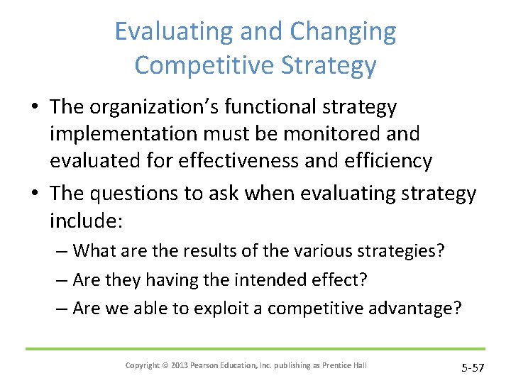 Evaluating and Changing Competitive Strategy • The organization’s functional strategy implementation must be monitored