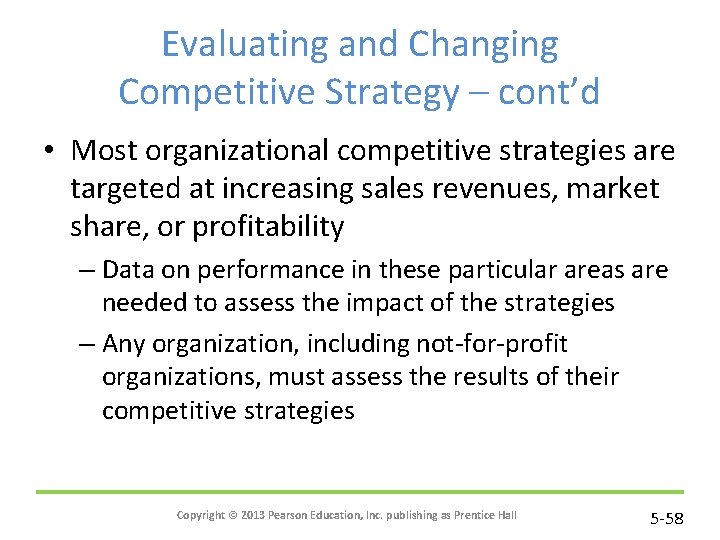 Evaluating and Changing Competitive Strategy – cont’d • Most organizational competitive strategies are targeted