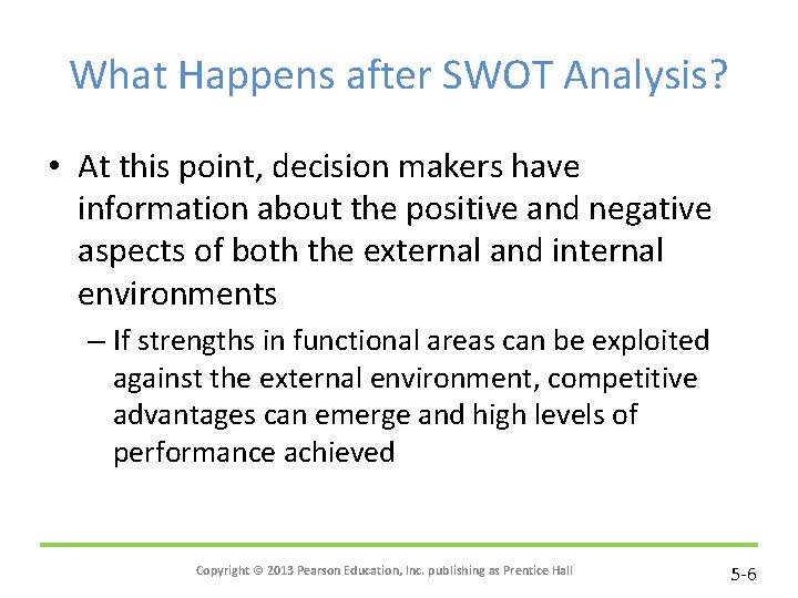 What Happens after SWOT Analysis? • At this point, decision makers have information about