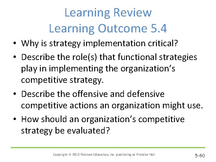 Learning Review Learning Outcome 5. 4 • Why is strategy implementation critical? • Describe