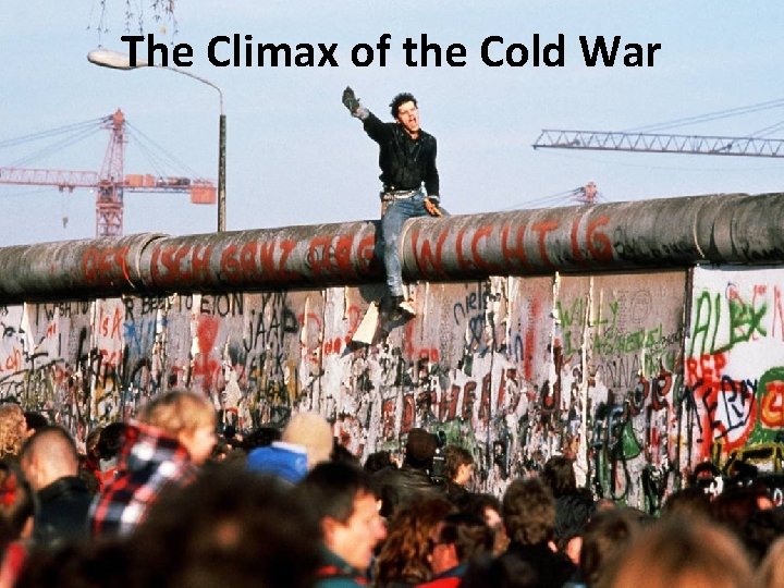 The Climax of the Cold War The Climax of the Cold War