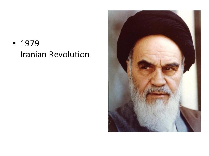• 1979 Iranian Revolution • 1979 Iranian Revolution