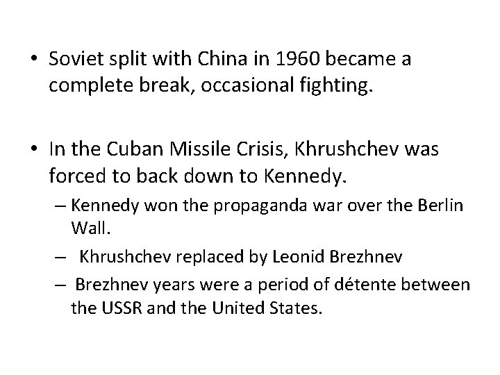 • Soviet split with China in 1960 became a complete break, occasional fighting. • Soviet split with China in 1960 became a complete break, occasional fighting.