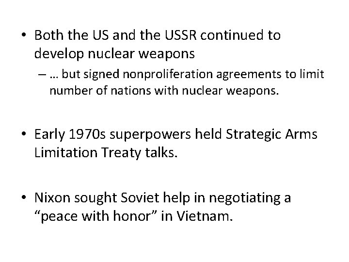 • Both the US and the USSR continued to develop nuclear weapons – • Both the US and the USSR continued to develop nuclear weapons –