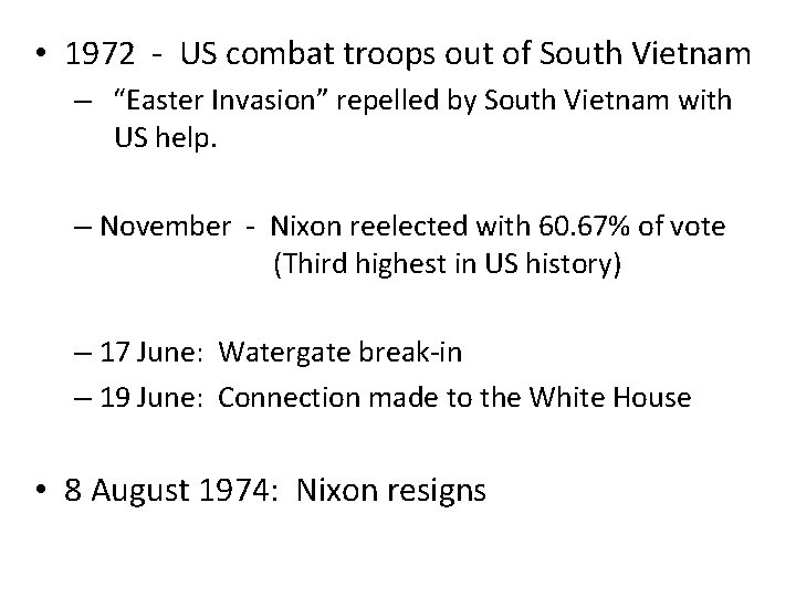 • 1972 - US combat troops out of South Vietnam – “Easter Invasion” • 1972 - US combat troops out of South Vietnam – “Easter Invasion”