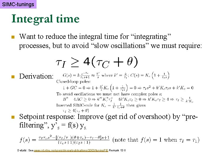 SIMC-tunings Integral time n Want to reduce the integral time for “integrating” processes, but