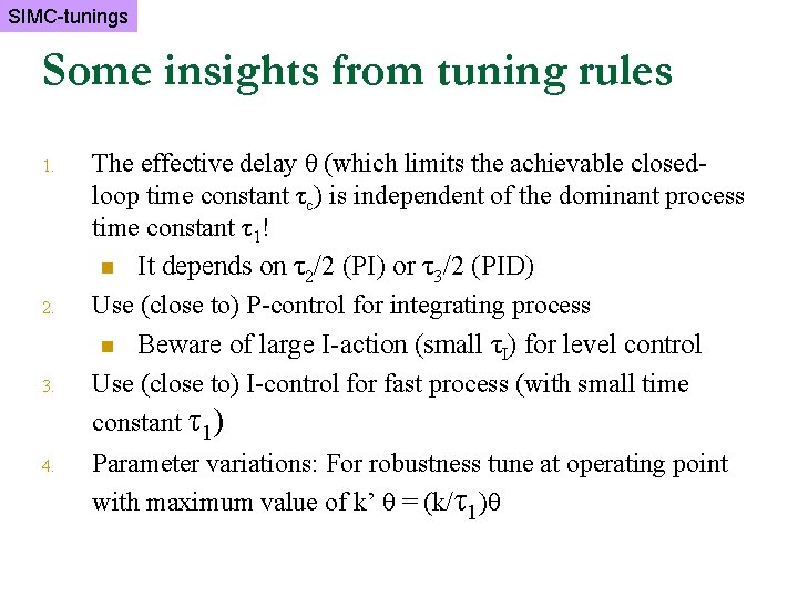 SIMC-tunings Some insights from tuning rules 1. 2. 3. 4. The effective delay θ