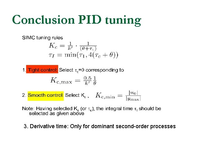 Conclusion PID tuning 3. Derivative time: Only for dominant second-order processes 
