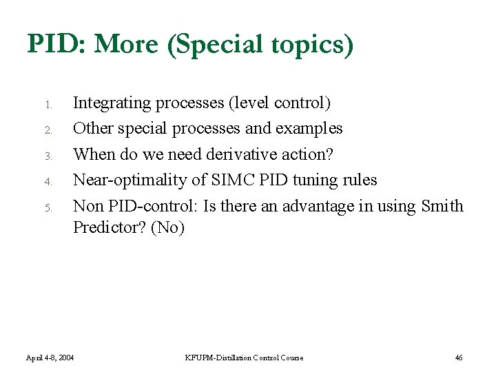 PID: More (Special topics) 1. 2. 3. 4. 5. Integrating processes (level control) Other