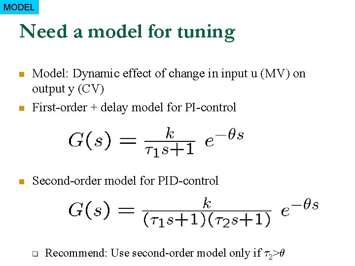 MODEL Need a model for tuning n Model: Dynamic effect of change in input