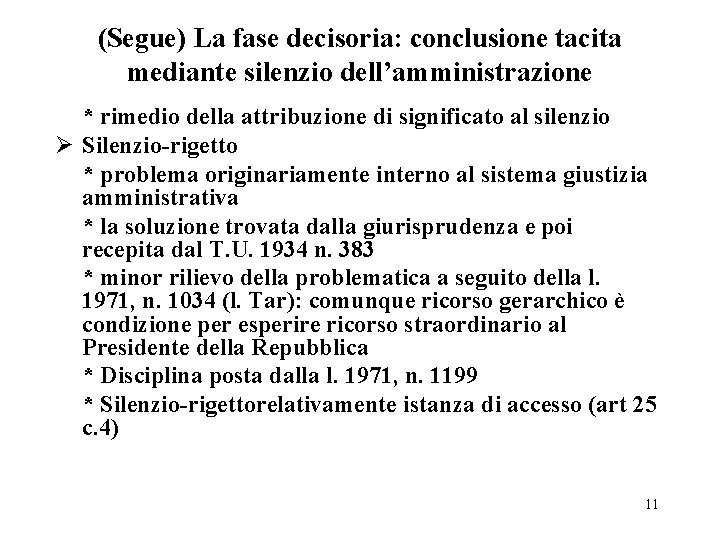 (Segue) La fase decisoria: conclusione tacita mediante silenzio dell’amministrazione * rimedio della attribuzione di