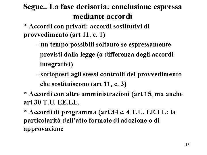 Segue. . La fase decisoria: conclusione espressa mediante accordi * Accordi con privati: accordi