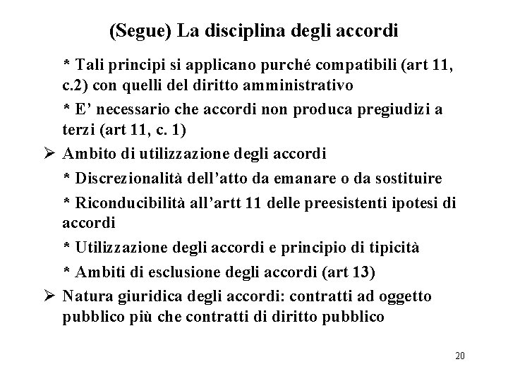 (Segue) La disciplina degli accordi * Tali principi si applicano purché compatibili (art 11,