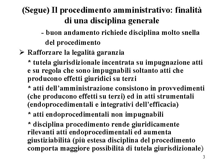 (Segue) Il procedimento amministrativo: finalità di una disciplina generale - buon andamento richiede disciplina