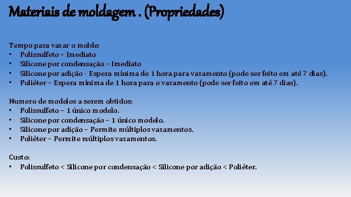 Materiais de moldagem. (Propriedades) Tempo para vazar o molde: • Polissulfeto – Imediato • Materiais de moldagem. (Propriedades) Tempo para vazar o molde: • Polissulfeto – Imediato •