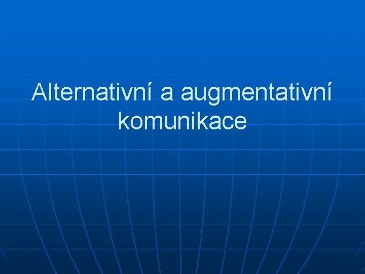 Alternativní a augmentativní komunikace 