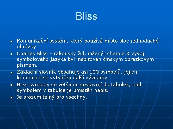 Bliss n n n Komunikační systém, který používá místo slov jednoduché obrázky Charles Bliss