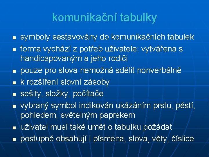 komunikační tabulky n n n n symboly sestavovány do komunikačních tabulek forma vychází z