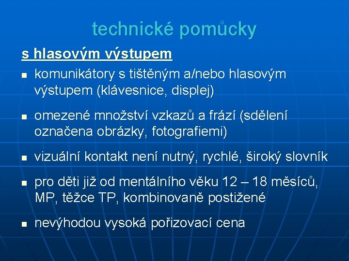 technické pomůcky s hlasovým výstupem n n n komunikátory s tištěným a/nebo hlasovým výstupem