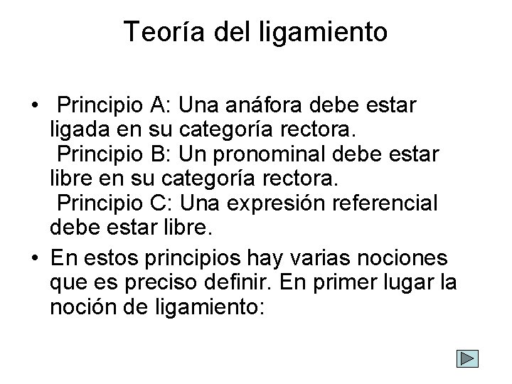 Teoría del ligamiento • Principio A: Una anáfora debe estar ligada en su categoría