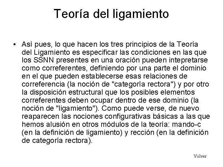 Teoría del ligamiento • Así pues, lo que hacen los tres principios de la