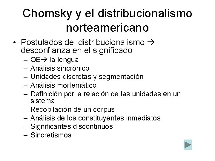 Chomsky y el distribucionalismo norteamericano • Postulados del distribucionalismo desconfianza en el significado –