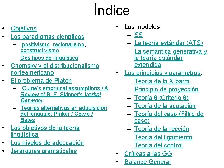 Índice • Los modelos: – SS – La teoría estándar (ATS) – positivismo, racionalismo,