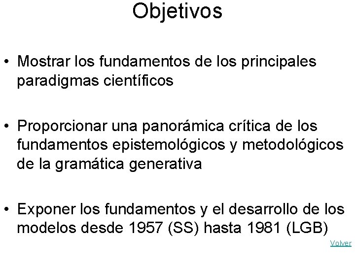 Objetivos • Mostrar los fundamentos de los principales paradigmas científicos • Proporcionar una panorámica