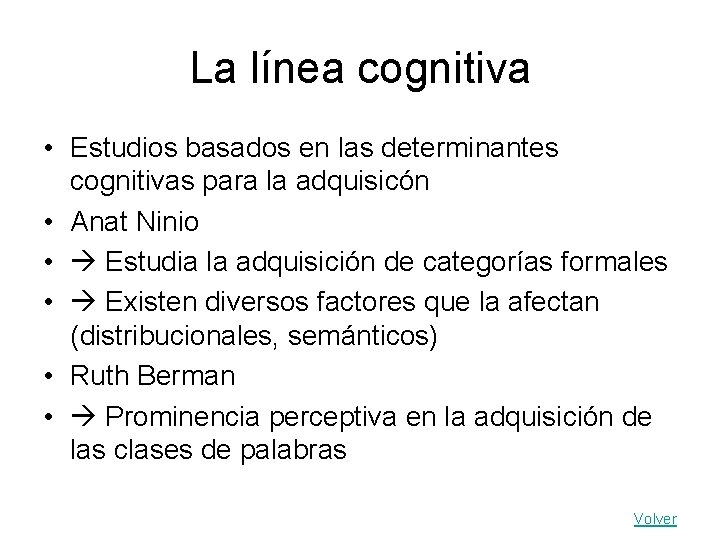 La línea cognitiva • Estudios basados en las determinantes cognitivas para la adquisicón •