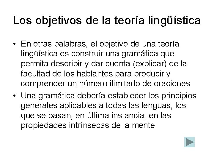 Los objetivos de la teoría lingüística • En otras palabras, el objetivo de una