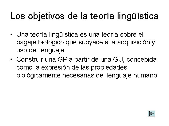 Los objetivos de la teoría lingüística • Una teoría lingüística es una teoría sobre