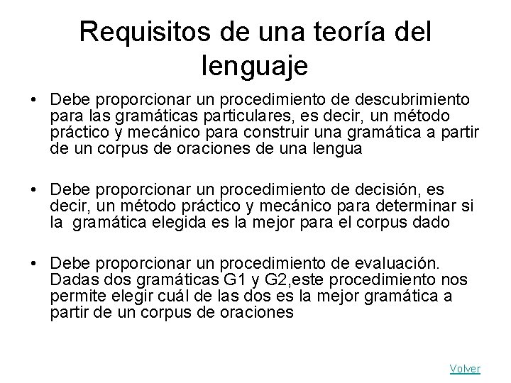 Requisitos de una teoría del lenguaje • Debe proporcionar un procedimiento de descubrimiento para