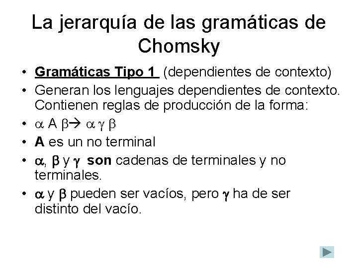 La jerarquía de las gramáticas de Chomsky • Gramáticas Tipo 1 (dependientes de contexto)