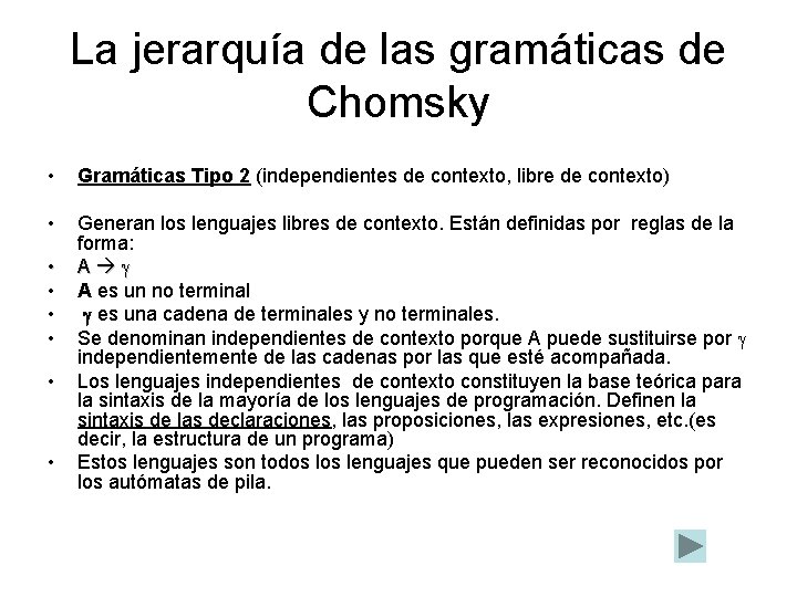 La jerarquía de las gramáticas de Chomsky • Gramáticas Tipo 2 (independientes de contexto,