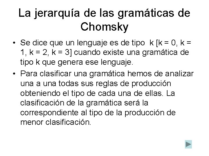 La jerarquía de las gramáticas de Chomsky • Se dice que un lenguaje es