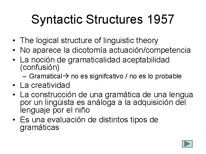 Syntactic Structures 1957 • The logical structure of linguistic theory • No aparece la