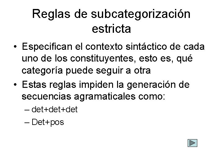 Reglas de subcategorización estricta • Especifican el contexto sintáctico de cada uno de los