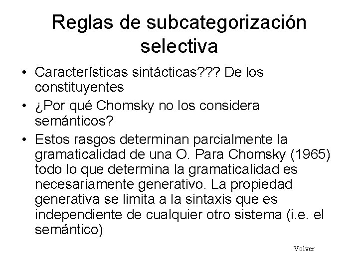 Reglas de subcategorización selectiva • Características sintácticas? ? ? De los constituyentes • ¿Por