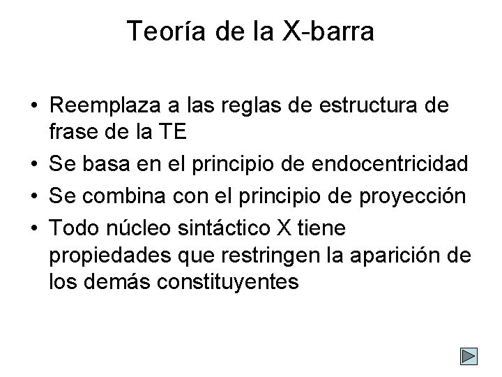 Teoría de la X-barra • Reemplaza a las reglas de estructura de frase de