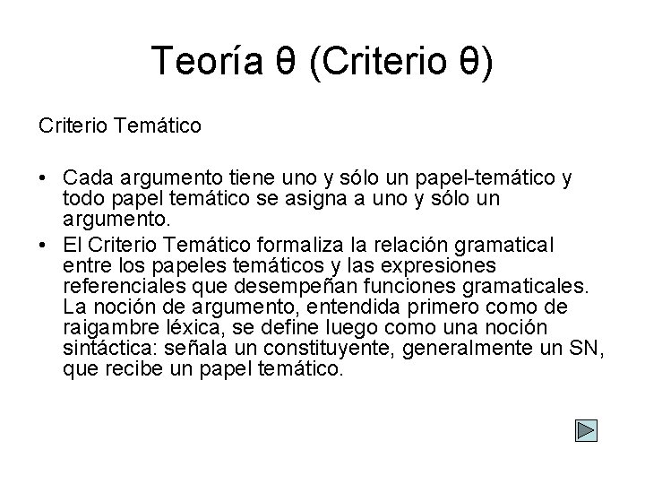 Teoría θ (Criterio θ) Criterio Temático • Cada argumento tiene uno y sólo un