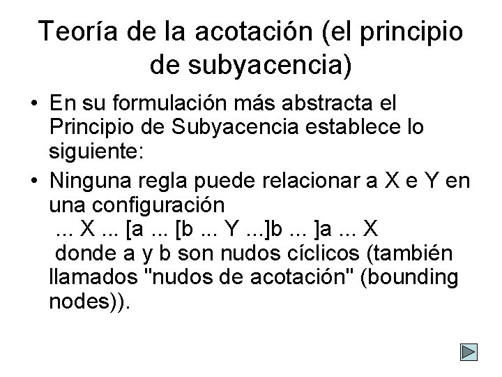 Teoría de la acotación (el principio de subyacencia) • En su formulación más abstracta