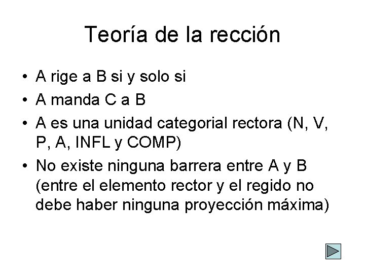 Teoría de la rección • A rige a B si y solo si •