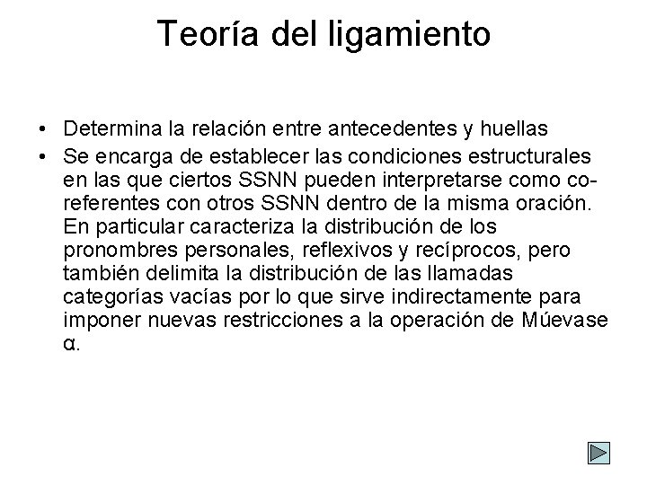 Teoría del ligamiento • Determina la relación entre antecedentes y huellas • Se encarga