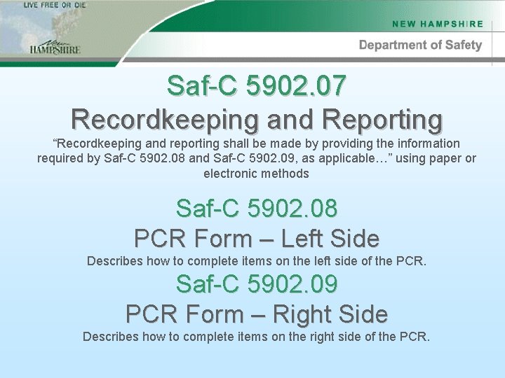 Saf-C 5902. 07 Recordkeeping and Reporting “Recordkeeping and reporting shall be made by providing Saf-C 5902. 07 Recordkeeping and Reporting “Recordkeeping and reporting shall be made by providing