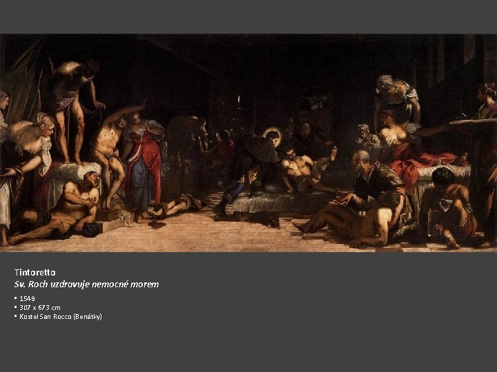 Tintoretto Sv. Roch uzdravuje nemocné morem • 1549 • 307 x 673 cm •