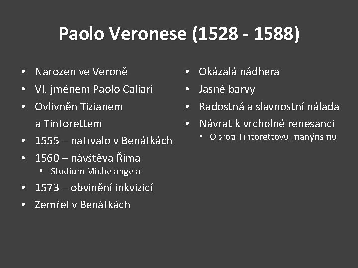 Paolo Veronese (1528 - 1588) • Narozen ve Veroně • Vl. jménem Paolo Caliari