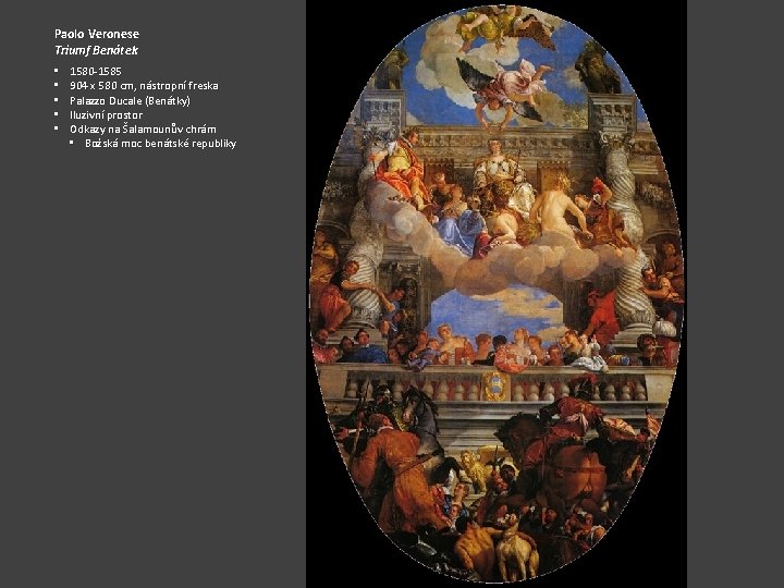 Paolo Veronese Triumf Benátek • • • 1580 -1585 904 x 580 cm, nástropní