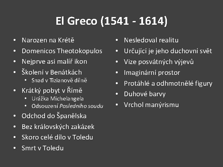 El Greco (1541 - 1614) • • Narozen na Krétě Domenicos Theotokopulos Nejprve asi